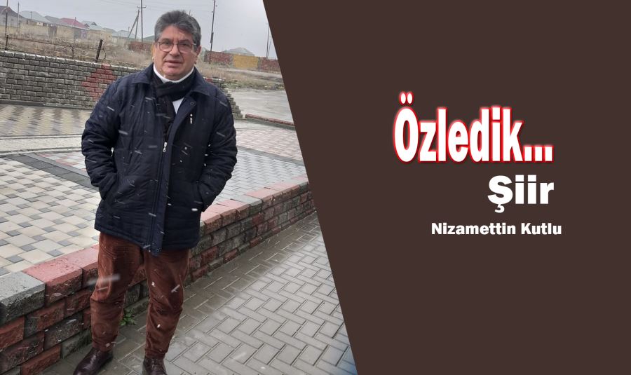 Özledik... Nizamettin Kutlu