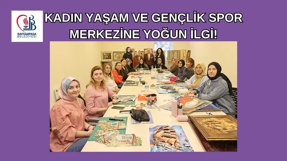 BAYRAMPAŞA YAŞAM MERKEZİ BÜYÜK BEĞENİ TOPLADI