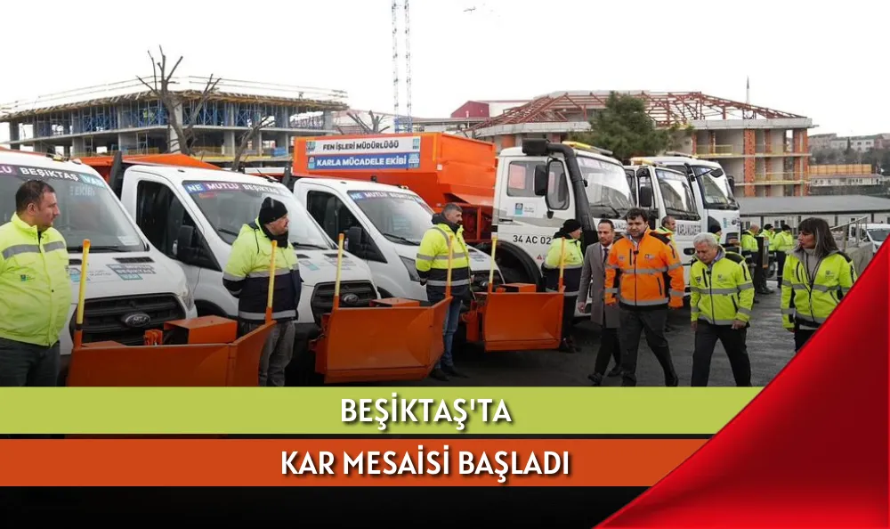 BEŞİKTAŞ'TA KAR MESAİSİ BAŞLADI