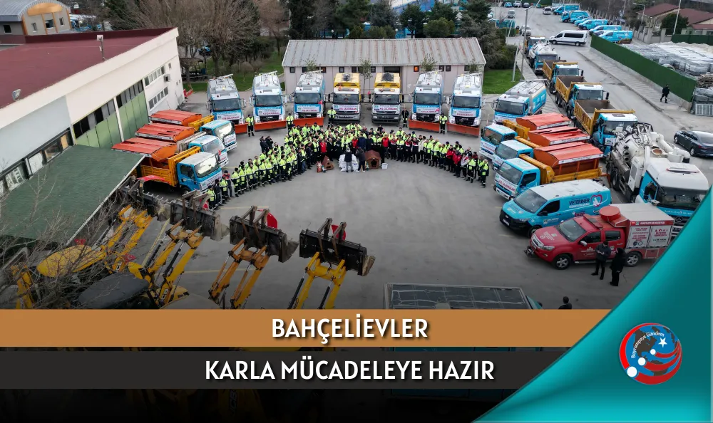 BAHÇELİEVLER KARLA MÜCADELEYE HAZIR