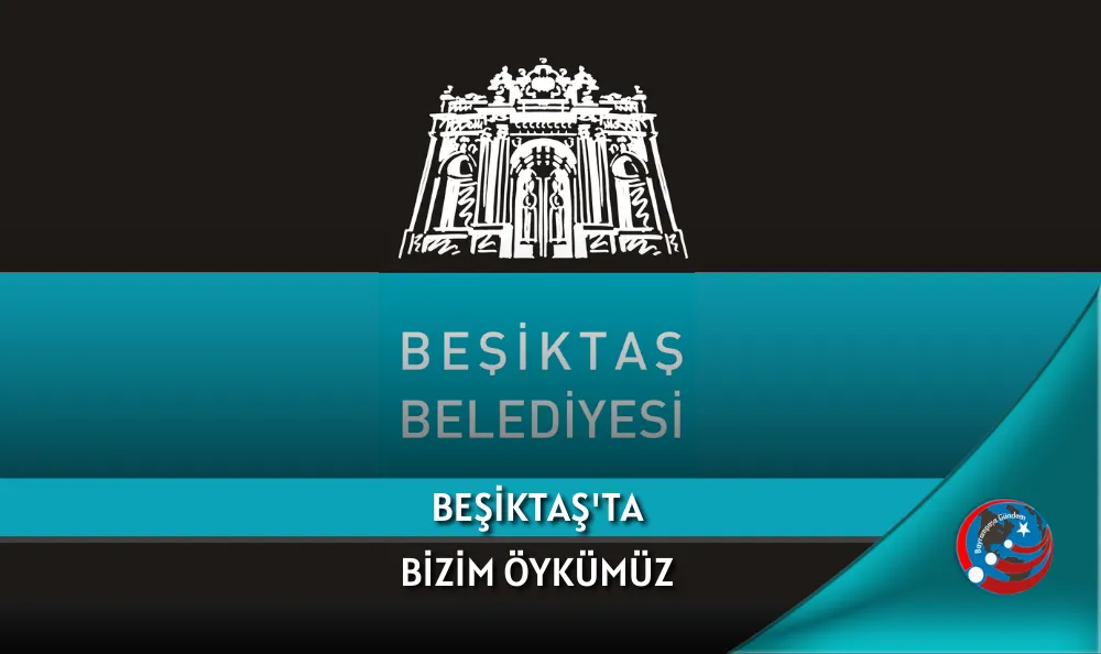 BEŞİKTAŞ'TA BİZİM ÖYKÜMÜZ