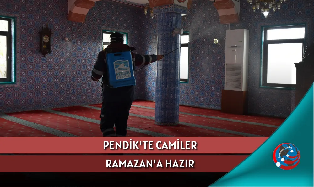 PENDİK'TE CAMİLER RAMAZAN'A HAZIR