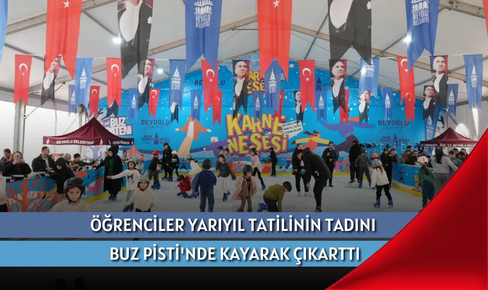 ÖĞRENCİLER YARIYIL TATİLİNİN TADINI BUZ PİSTİ'NDE KAYARAK ÇIKARTTI