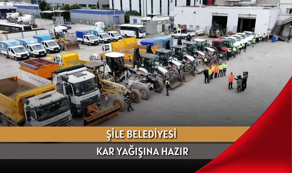 ŞİLE BELEDİYESİ KAR YAĞIŞINA HAZIR