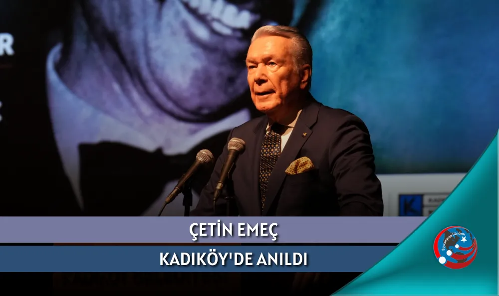 ÇETİN EMEÇ KADIKÖY'DE ANILDI