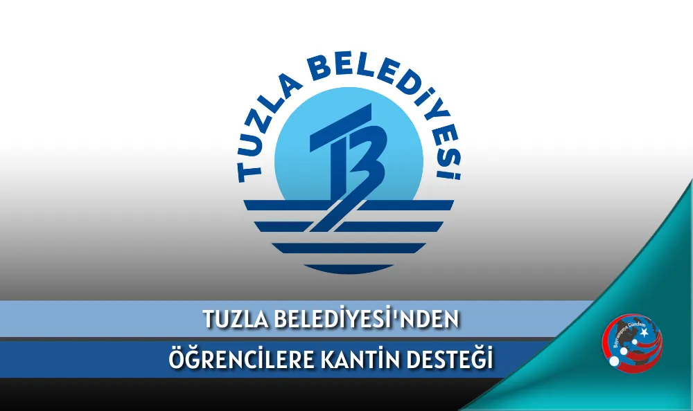 TUZLA BELEDİYESİ'NDEN ÖĞRENCİLERE KANTİN DESTEĞİ