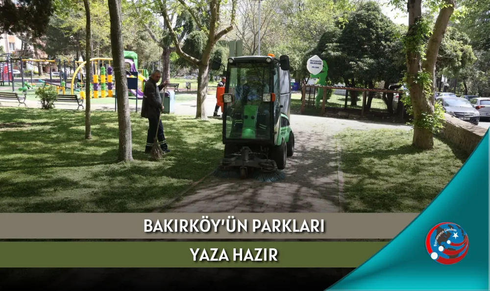 BAKIRKÖY’ÜN PARKLARI YAZA HAZIR