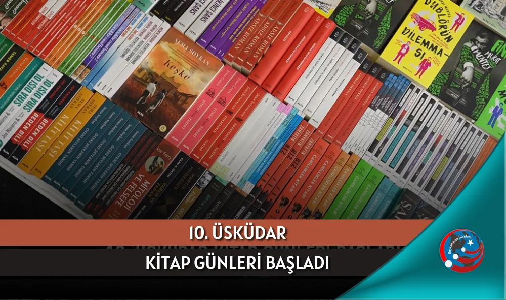 10. ÜSKÜDAR KİTAP GÜNLERİ BAŞLADI