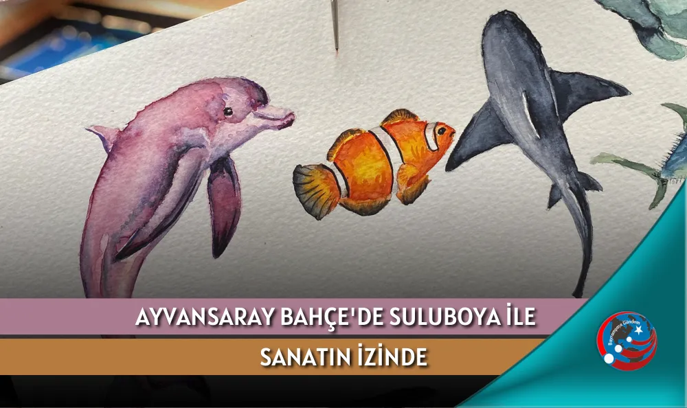 AYVANSARAY BAHÇE'DE SULUBOYA İLE SANATIN İZİNDE