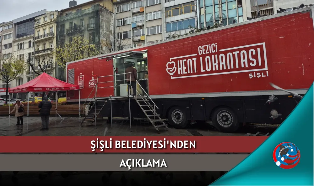 ŞİŞLİ BELEDİYESİ'NDEN AÇIKLAMA
