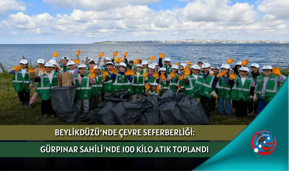 BEYLİKDÜZÜ’NDE ÇEVRE SEFERBERLİĞİ: GÜRPINAR SAHİLİ'NDE 100 KİLO ATIK TOPLANDI