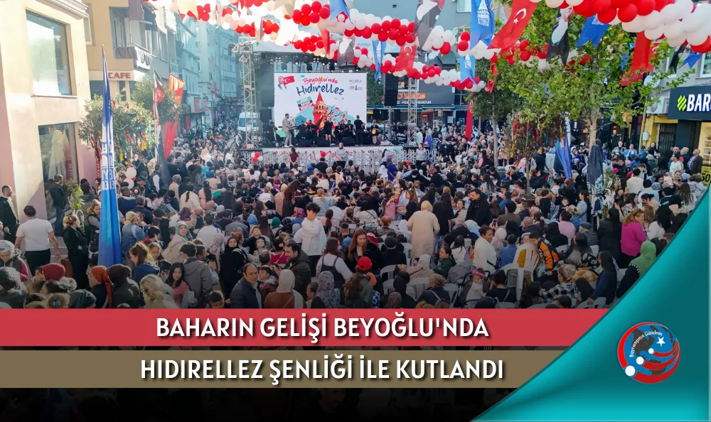 BAHARIN GELİŞİ BEYOĞLU'NDA HIDIRELLEZ ŞENLİĞİ İLE KUTLANDI