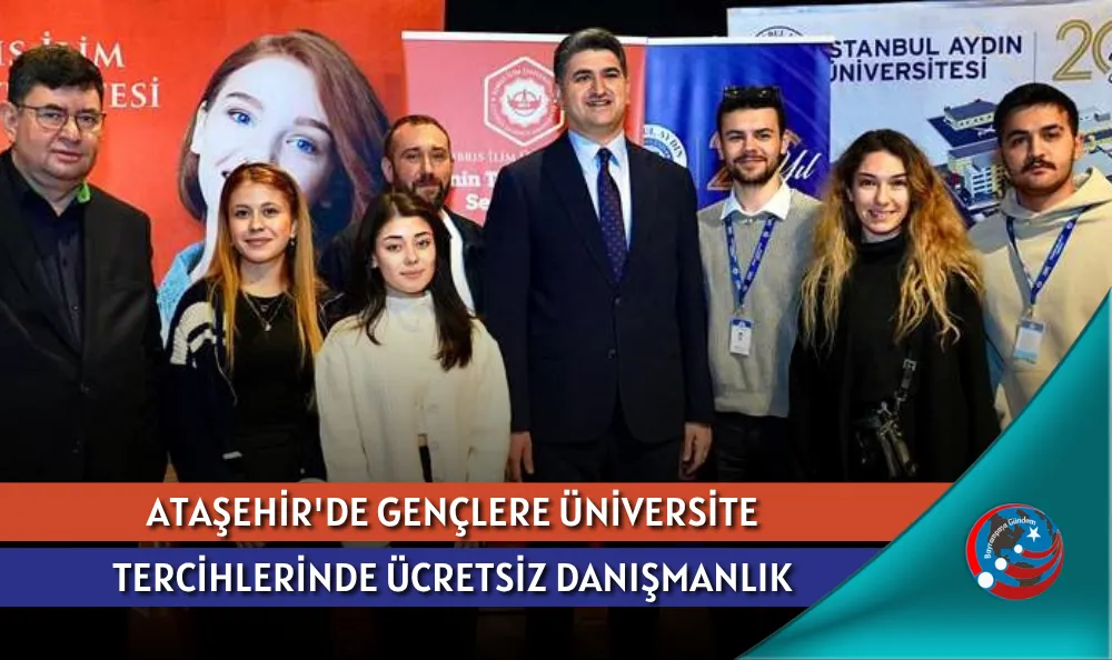 ATAŞEHİR'DE GENÇLERE ÜNİVERSİTE TERCİHLERİNDE ÜCRETSİZ DANIŞMANLIK