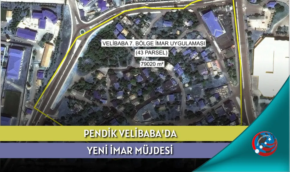 PENDİK VELİBABA'DA YENİ İMAR MÜJDESİ