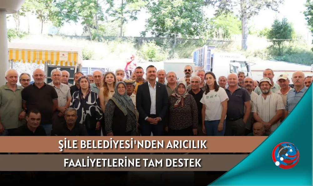 ŞİLE BELEDİYESİ'NDEN ARICILIK FAALİYETLERİNE TAM DESTEK