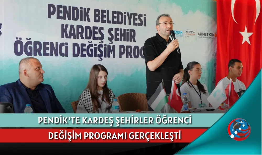 PENDİK'TE KARDEŞ ŞEHİRLER ÖĞRENCİ DEĞİŞİM PROGRAMI GERÇEKLEŞTİ