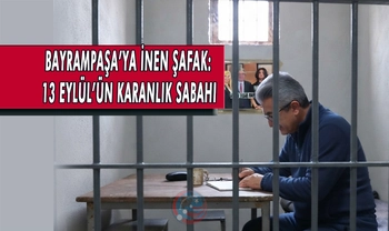 BAYRAMPAŞA’YA İNEN ŞAFAK: 13 EYLÜL’ÜN KARANLIK SABAHI HİKAYESİ