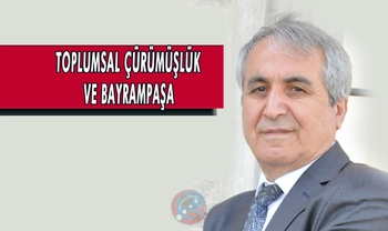 DEĞERLER EROZYONU VE TOPLUMSAL ÇÜRÜMÜŞLÜK VE BAYRAMPAŞA